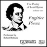 The Poetry of Lord Byron, Volume I: Fugitive Pieces (Unabridged) Audiobook, by George Gordon Byron
