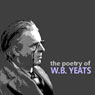 The Poetry of W. B. Yeats (Unabridged) Audiobook, by William Butler Yeats