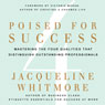 Poised for Success: Mastering the Four Qualities That Distinguish Outstanding Professionals (Unabridged) Audiobook, by Jacqueline Whitmore