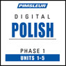 Polish Phase 1, Unit 01-05: Learn to Speak and Understand Polish with Pimsleur Language Programs Audiobook, by Pimsleur