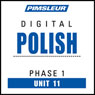 Polish Phase 1, Unit 11: Learn to Speak and Understand Polish with Pimsleur Language Programs Audiobook, by Pimsleur