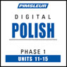 Polish Phase 1, Unit 11-15: Learn to Speak and Understand Polish with Pimsleur Language Programs Audiobook, by Pimsleur