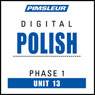 Polish Phase 1, Unit 13: Learn to Speak and Understand Polish with Pimsleur Language Programs Audiobook, by Pimsleur