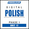 Polish Phase 1, Unit 17: Learn to Speak and Understand Polish with Pimsleur Language Programs Audiobook, by Pimsleur