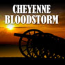 Pony Soldiers 4: Cheyenne Blood Storm (Unabridged) Audiobook, by Chet Cunningham