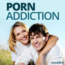 Porn Addiction - Hypnosis Audiobook, by Hypnosis Live