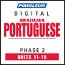 Port (Braz) Phase 2, Unit 11-15: Learn to Speak and Understand Portuguese (Brazilian) with Pimsleur Language Programs Audiobook, by Pimsleur