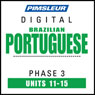 Port (Braz) Phase 3, Unit 11-15: Learn to Speak and Understand Portuguese (Brazilian) with Pimsleur Language Programs Audiobook, by Pimsleur