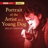 Portrait of the Artist as a Young Dog (Dramatised) Audiobook, by Dylan Thomas