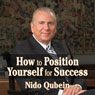 Position Yourself for Success: 12 Proven Strategies for Uncommon Achievement (Unabridged) Audiobook, by Nido Qubein