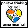 Positive Thinking for Kids: Parenting Skills for a Positive Mindset Audiobook, by Anne Marshall