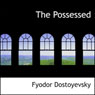 The Possessed (Unabridged) Audiobook, by Fyodor Dostoyevsky