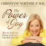 The Power of Joy: How the Deliberate Pursuit of Pleasure Can Heal Your Life (Unabridged) Audiobook, by Christiane Northrup