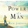 The Power of a Man (Unabridged) Audiobook, by Rick Johnson