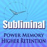 Power Memory Subliminal: Higher Brain Memory & Retention, De-clutter The Mind Brainwave Therapy, Binaural Meditation Audiobook, by Subliminal Hypnosis