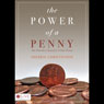 The Power of a Penny: The Priceless Journey of One Penny (Abridged) Audiobook, by Sherrie Christenson