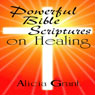 Powerful Bible Scriptures on Healing (Unabridged) Audiobook, by Alicia Grant