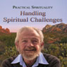 Practical Spirituality: Handling Spiritual Challenges Audiobook, by David R. Hawkins