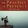 The Practice of Presence Audiobook, by Patty de Llosa