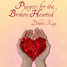 Prayers for the Broken-Hearted (Unabridged) Audiobook, by Debbie Kay
