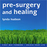 Pre-Surgery and Healing Audiobook, by Lynda Hudson