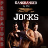 Predators: Gangbanged by the Jocks (Unabridged) Audiobook, by D. C. James