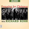 Preparing for Christmas with Richard Rohr Audiobook, by Richard Rohr