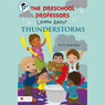 The Preschool Professors Learn About Thunderstorms (Unabridged) Audiobook, by Dr. Karen Bale