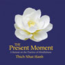 The Present Moment Audiobook, by Thich Nhat Hanh
