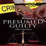 Presumed Guilty (Unabridged) Audiobook, by Allie Hawkins