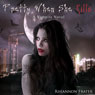 Pretty When She Kills: Pretty When She Dies, Book 2 (Unabridged) Audiobook, by Rhiannon Frater