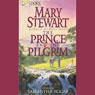 The Prince and the Pilgrim: (Classics of Arthurian Legend) (Abridged) Audiobook, by Mary Stewart