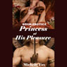 Princess at His Pleasure (Unabridged) Audiobook, by Michelle Fox