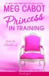 Princess in Training: The Princess Diaries, Volume 6 (Unabridged) Audiobook, by Meg Cabot