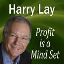 Profit Is a Mind Set (Unabridged) Audiobook, by Harry Lay