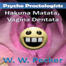 Psycho Proctologists: Hakuna Matata, Vagina Dentata: Psycho Proctologists, Book 2 (Unabridged) Audiobook, by W. W. Pecker