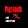 Psychosis (Unabridged) Audiobook, by Pat Patterson