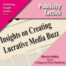 Publicity Tactics: Insights on Creating Lucrative Media Buzz (Unabridged) Audiobook, by Marcia Yudkin