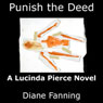 Punish the Deed: A Lucinda Pierce Mystery, Book 2 (Unabridged) Audiobook, by Diane Fanning