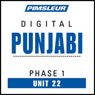 Punjabi Phase 1, Unit 22: Learn to Speak and Understand Punjabi with Pimsleur Language Programs Audiobook, by Pimsleur