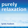 Purely Relaxation: Relax Deeper Than You Thought Possible Audiobook, by Lynda Hudson
