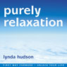 Purely Relaxation: Relax your body, Calm your mind Audiobook, by Lynda Hudson