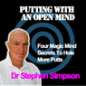 Putting with an Open Mind: Four Magic Mind Secrets (Unabridged) Audiobook, by Dr. Stephen Simpson