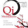 Qi Meditations: Guided Visualizations for Self-Healing Audiobook, by Maoshing Ni