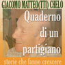 Quaderno di un partigiano (Notebook of a Partisan) Audiobook, by Giacomo Chelo