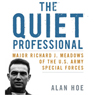 The Quiet Professional: Major Richard J. Meadows of the U.S. Army Special Forces: American Warriors (Unabridged) Audiobook, by Alan Hoe