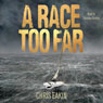 A Race Too Far (Unabridged) Audiobook, by Chris Eakin