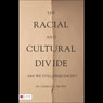 The Racial and Cultural Divide: Are We Still Prejudiced? (Unabridged) Audiobook, by Dr. Cedrick D. Brown