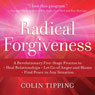 Radical Forgiveness: An Experience of Deep Emotional and Spiritual Healing Audiobook, by Colin Tipping