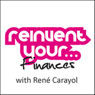 Re-invent Your Finances (Unabridged) Audiobook, by Rene Carayol